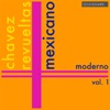 Mexicano Moderno, Vol. 1: Carlos Chavez, Silvestre Revueltas