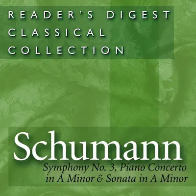 Reader's Digest Classical Collection - Schumann: Symphony No. 3, Piano Concerto in A Minor, Sonata in A Minor - Royal Philharmonic Orchestra