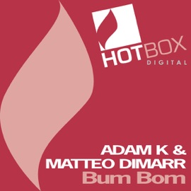 Bum Bom (Original Mix) Adam K & Matteo DiMarr