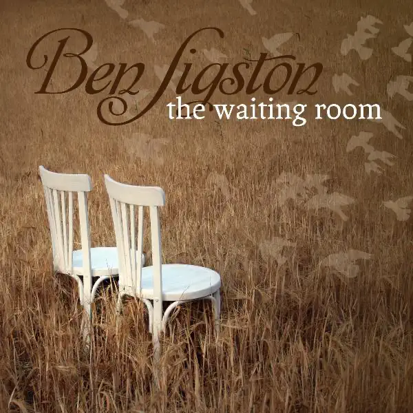 Waiting Room - Ben Sigston: Song Lyrics, Music Videos & Concerts