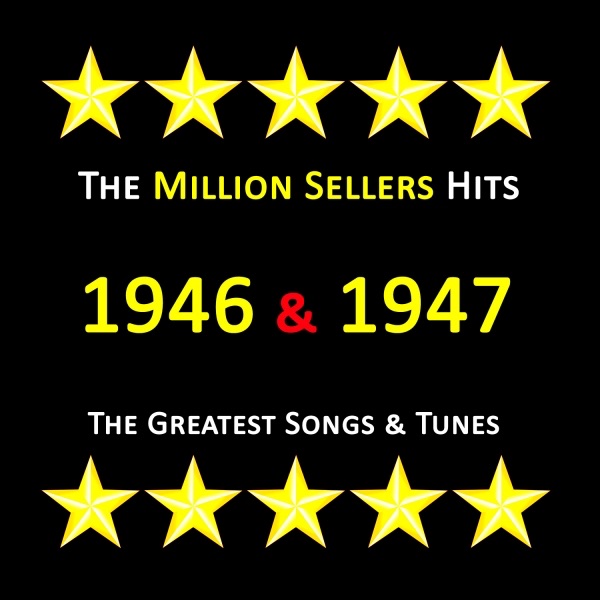The million sellers hits of 1946 & 1947, The greatest songs & tunes