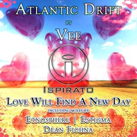 Love Will Find a New Day (feat. Vee) [Love Will Find A New Day (Original Mix)] Atlantic Drift