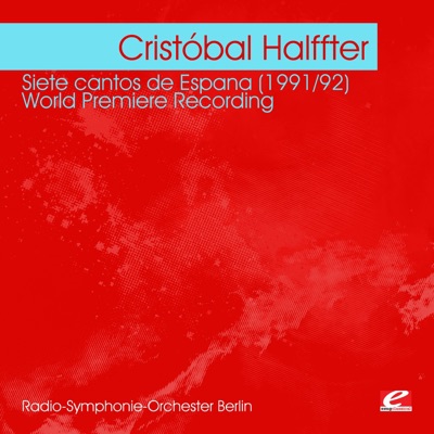 Halffter: Siete cantos de Espana (1991/92) - World Premiere Recording (Remastered)