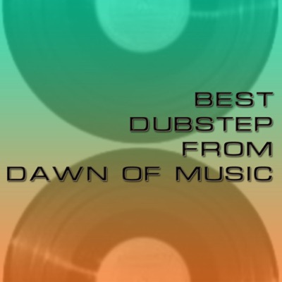 Best of Dubstep from Dawn of Music
