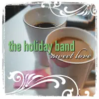 Your Sweet Love — The Holiday Band