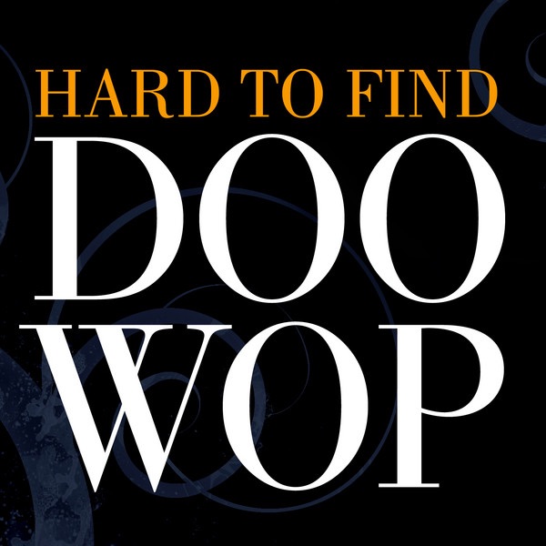 Hard to Find Doo Wop