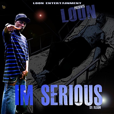 Loon I'M Serious