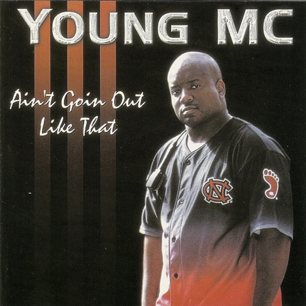 Обложка альбома «Ain't Goin' Out Like That» — Young MC