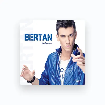 Listen to Bertan, watch music videos, read bio, see tour dates & more!