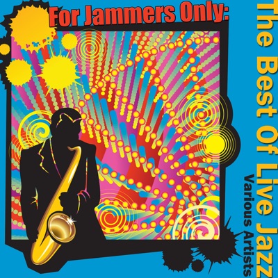 For Jammers Only: The Best of Live Jazz
