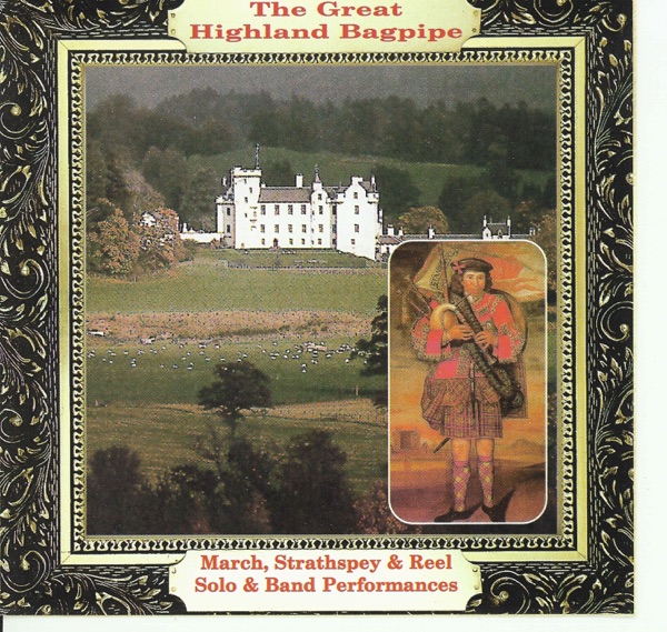 The Great Highland Bagpipe - March, Strathspey & Reel