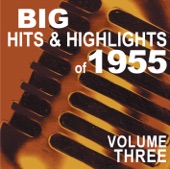 Big Hits & Highlights of 1955 Volume 3