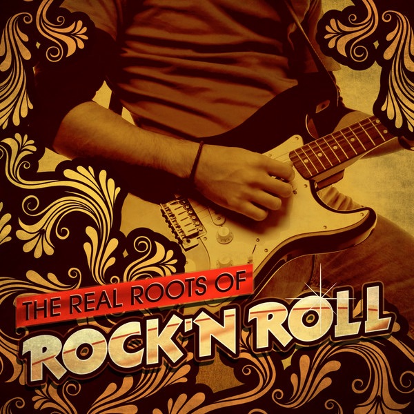 The Real Roots of Rock'n Roll