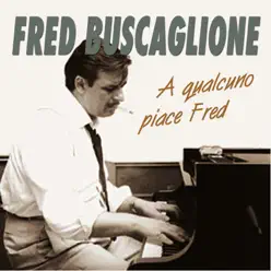 A qualcuno piace Fred - Fred Buscaglione