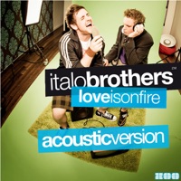 Love Is On Fire (Acoustic Version) - Single - ItaloBrothers