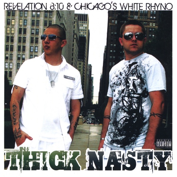 Thick Nasty - Album by Revelation 8:10 & Chicago's White Rhyno