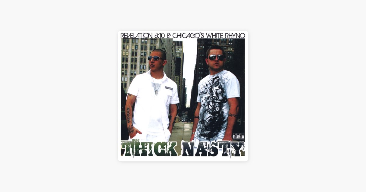 Thick Nasty - Album by Revelation 8:10 & Chicago's White Rhyno