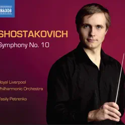 Shostakovich: Symphony No. 10 - Royal Liverpool Philharmonic Orchestra Shostakovich: Symphony No. 10 - Royal Liverpool Philharmonic Orchestra