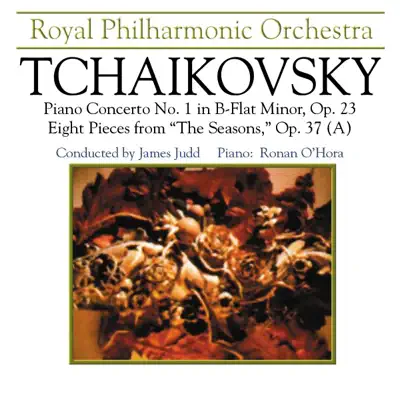 Tchaikovsky: Piano Concerto No. 1 in B-Flat Minor, Op. 23 & Eight Pieces from "The Seasons,", Op. 73a - Royal Philharmonic Orchestra