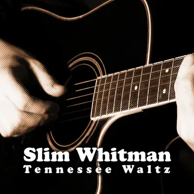 Tennessee Waltz - Slim Whitman Tennessee Waltz - Slim Whitman