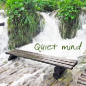 Quiet Mind: Music for Relaxation & Meditation, Yoga, Massage and Spa