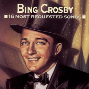 16 Most Requested Songs: Bing Crosby