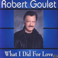 What I Did For Love - Robert Goulet