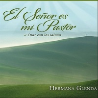 Hermana Glenda - El Auxilio Me Viene del Señor (Salmo 121)