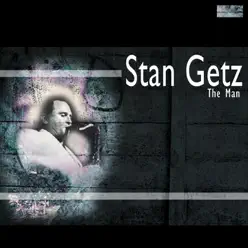 Stan Getz The Man - Stan Getz