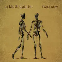 Quiet... Then Go — AJ Kluth Quintet