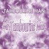 Tambourine Man - Mr. Tambourine Man