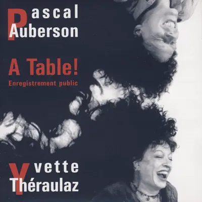 聆聽 Yvette Théraulaz & Pascal Auberson 的「A Table!」