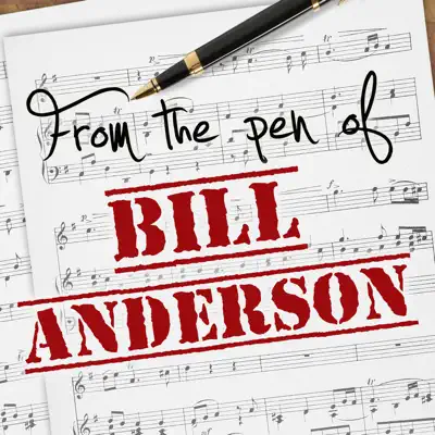 From the Pen of Bill Anderson - Bill Anderson