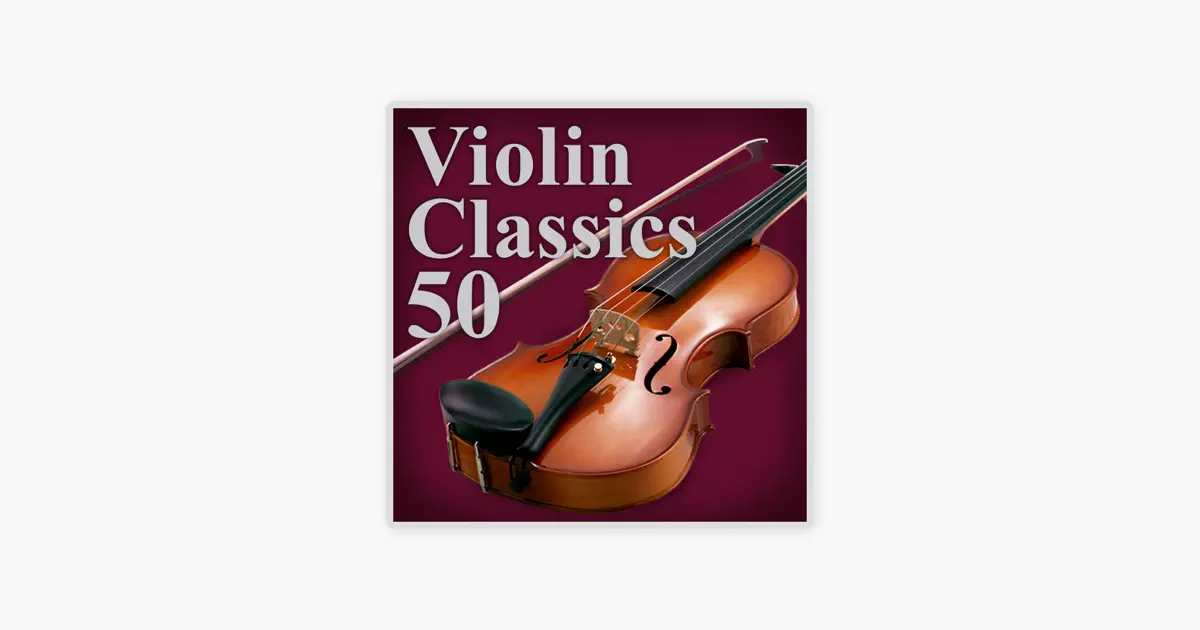V.A.の極上ヴァイオリン特盛 〜定番クラシック名曲ベスト50 - Apple