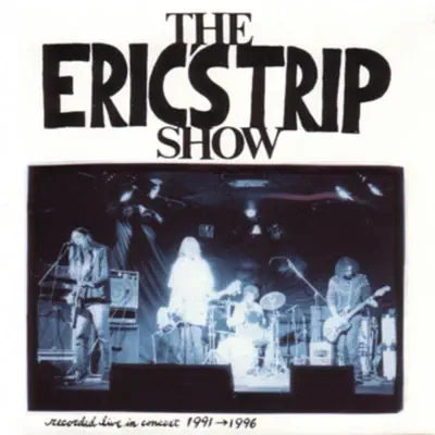 The Eric's Trip Show - Recorded Live In Concert 1991-1996 - Erics Trip