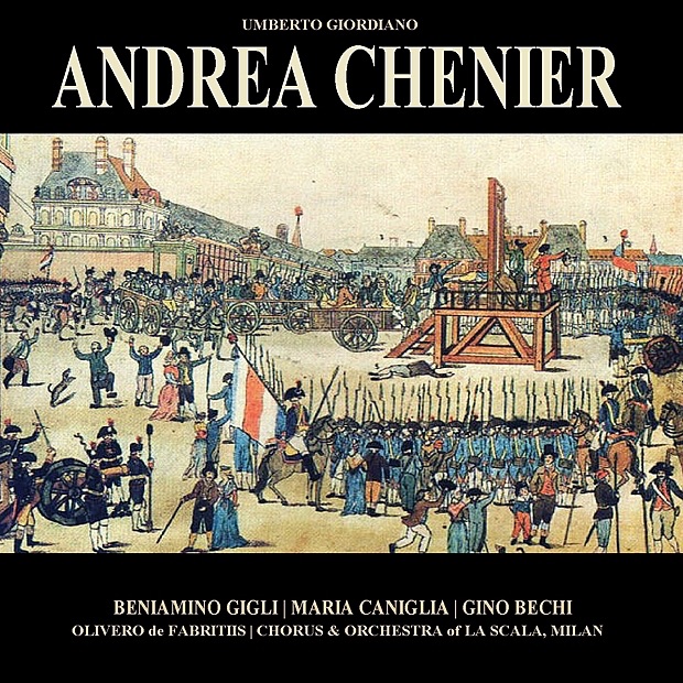 Обложка альбома «Giordano: Andrea Chénier» — Teatro Alla Scala Orchestra, Coro del Teatro alla Scala di Milano, Beniamino Gigli, Maria Caniglia, Gino Bechi & Oliviero de Fabritiis