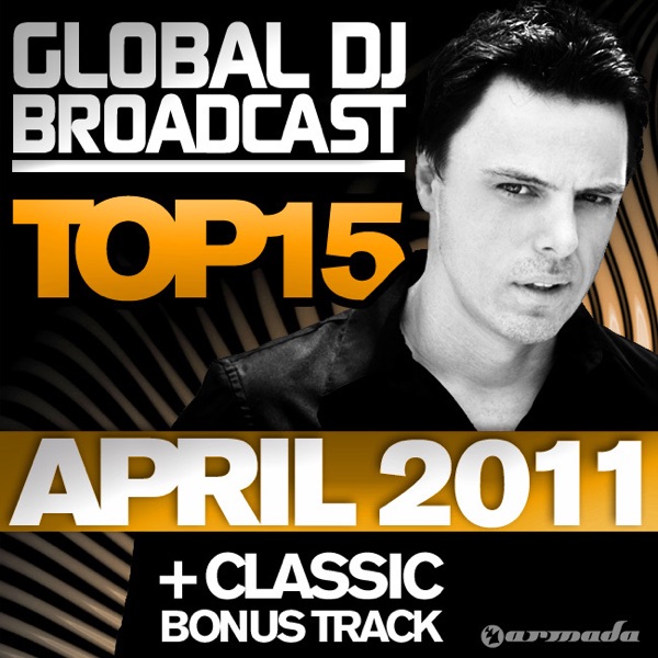 Global DJ Broadcast Top 15 - April 2011 (Including Classic Bonus Track)