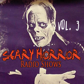 Scary Horror Radio Shows Vol. 3