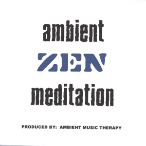 Ambient Music For Zen Meditation: ZEN