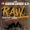 Riddim Driven: R.A.W. (Ready and Willing)