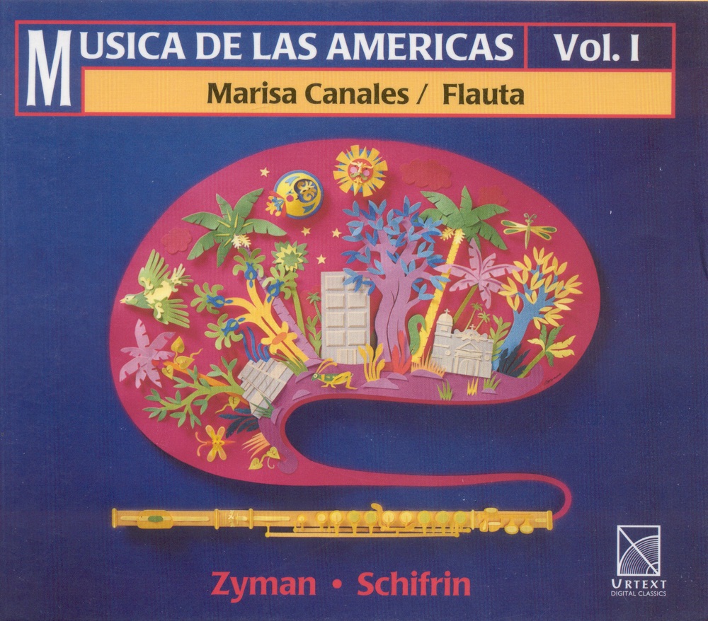 Обложка альбома «Zyman, S.: Flute Concerto - Flute Sonata - Schifrin, L.: 3 Tangos (Music of the Americas Vol. 1)» — Marisa Canales