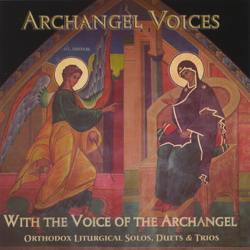 With the Voice of the Archangel: Orthodox Liturgical Solos, Duets, &amp; Trios - Archangel Voices Cover Art