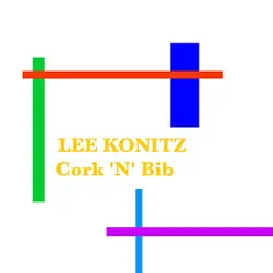 Cork 'N' Bib - Lee Konitz Cork 'N' Bib - Lee Konitz