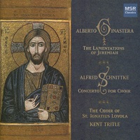 Ginastera: Lamentations of Jeremiah; Schnittke: Concerto for Choir - The Choir of St. Ignatius Loyola & Kent Tritle