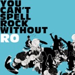 You Can't Spell Rock Without R.O.