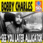 See You Later Alligator (Digitally Remastered) - Single