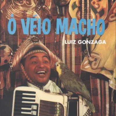 Ô Véio Macho - Luiz Gonzaga