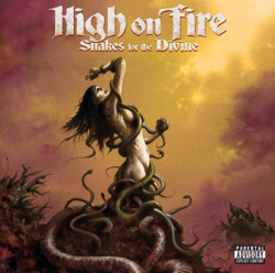 Snakes for the Divine (Bonus Track Edition) - High On Fire Cover Art