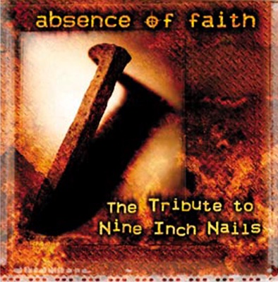 Absence of Faith: Tribute to Nine Inch Nails, Vol. 1 & 2
