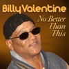 Billy Valentine - No Better Than This